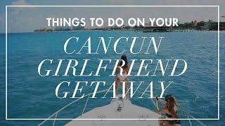 THINGS TO DO ON YOUR CANCUN GIRLFRIEND GETAWAY | TRAVELING PETITE GIRL