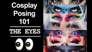 Cosplay Posing 101 - The Eyes