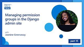 Managing permission groups in the Django admin site [15 of 24] | Django for Beginners