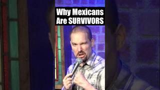 Why Mexicans Are SURVIVORS