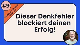 Der Denkfehler, der deinen Erfolg stoppt – Gerald Hüthers Lösung!