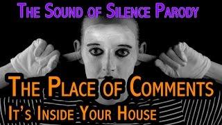 Parody Song | The Place of Comments - It's Inside Your House | The Sound of Silence