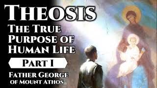 Theosis: The True Purpose of Human Life - Part I