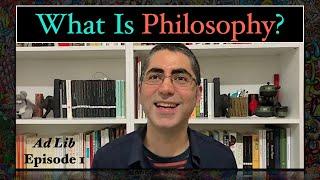 What Is Philosophy? | Ad Lib Responses | Episode 1