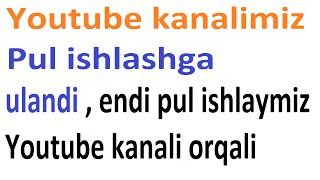 Yana bitta youtube kanalimiz pul ishlashga ulandi