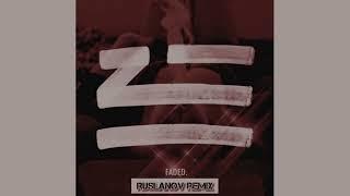 Zhu - Faded (RUSLANOV REMIX)