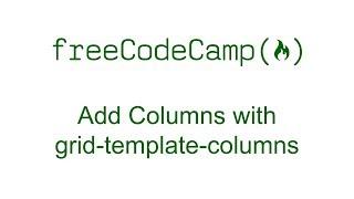 CSS Grid - Add Columns with grid template columns - Free Code Camp