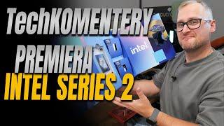 TechKomentery - Premiera Intel Series 200 - ciągle jest nadzieja