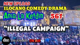 ILOCANO COMEDY DRAMA | ILLEGAL CAMPAIGN | ANIA LA KETDIN 561 | NEW UPLOAD