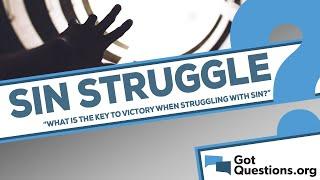 What is the key to victory when struggling with sin?