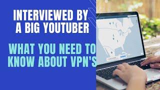 I Got Interviewed by a Big YouTuber! Do You Need a VPN?