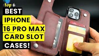 Top 6 Best iPhone 16 Pro Max Card Slot Cases!