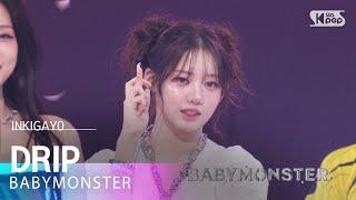 BABYMONSTER (베이비몬스터) - DRIP @인기가요 inkigayo 20241124