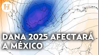 DANA en México 2025 y tormenta invernal ¿Cuándo y a qué estados afectarán?