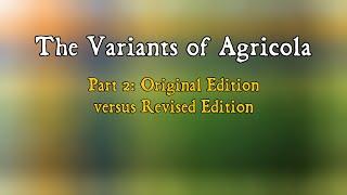 The Variants of Agricola, Part 2: Original Edition versus Revised Edition