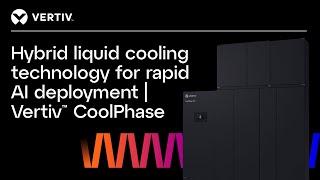 Hybrid Liquid Cooling Technology for Rapid AI Deployment | Vertiv™ CoolPhase CDU.