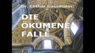 DIE ÖKUMENE-FALLE: Braut kontra Babel! ! Glauben WIRKLICH alle an EINEN Gott? Von Dr.Lothar Gassmann