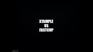 XTAMPLE vs FASTCUP [by fandansk*]