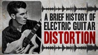 A Brief History of Electric Guitar Distortion