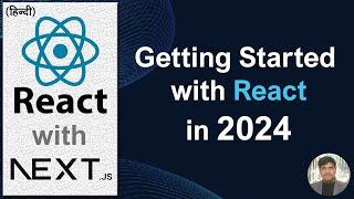 React Js Tutorial #1 Getting Started with React Js in Hindi 2024 | React Next js Tutorial