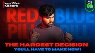 ICSE 10th : Red Pill or Blue Pill | Tough Decision ? || ICSE 2025 || ICSE Strategy for 98%