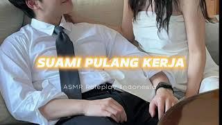 suami capek pulang kerja||ASMR Roleplay Indonesia (Wife)