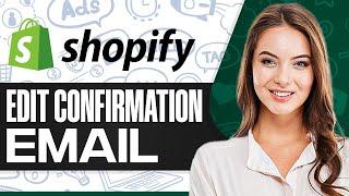 How To Edit Shopify Order Confirmation Email 2024 (Step-by-Step)