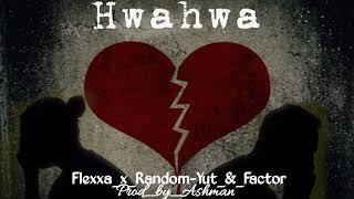 Flexxa_-_Hwahwa_-_ft_Random Yut_x_Factor_-_[Prod_by_Ashman]_(official_audio)