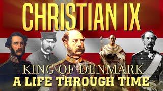 Christian IX: A Life Through Time (1818-1906)