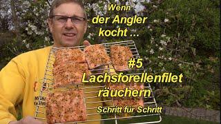 #6 Wenn der Angler kocht - Lachsforellenfilet räuchern - Schritt für Schritt