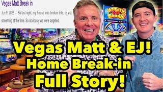 Vegas Matt & EJ’s Home Break-in Full Story! #vegasmatt #slots #casino #dragonlink