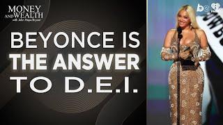 The Answer To D.E.I. In America Is Beyonce'. Let Me Explain