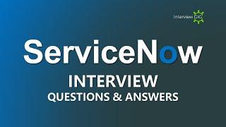 ServiceNow Interview Questions and Answers | serviceNow Job Interview