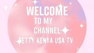 Welcome to my channel intro#betty#kenya#usa