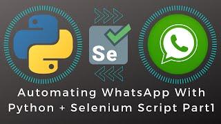 Python Script to Automate WhatsApp Messages with Selenium Step by Step Part 1