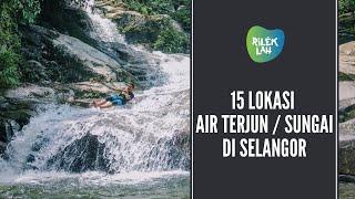 15 Lokasi Air Terjun / Sungai Di Selangor