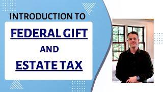 Introduction to Federal Gift and Estate Tax