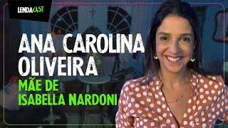 Mãe de ISABELLA NARDONI buscou ESPIRITUALIDADE para enfrentar luto da filha | LendaCast #139