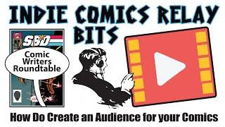 ICR Bits - How Do You Create an Audience for Your Comics  - Writer's Roundtable