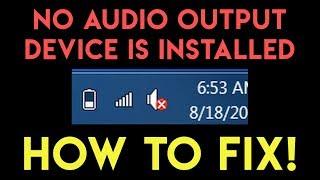 No Audio Output Device Is Installed - WINDOWS 10 FIX