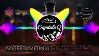 MACO MAMUKO-TEQUILA (CrystaleQ Bootleg)