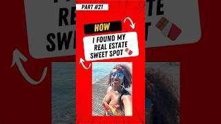 How I Found My Real Estate Sweet Spot? PT1