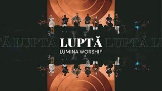 Luptă - Lumina Worship Live