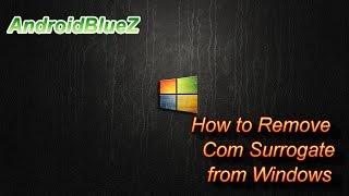 Com Surrogate : How to remove infected "Com Surrogate" from your Computer