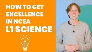 How to Get Excellence in NCEA L1 Science | StudyTime NZ