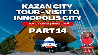 Kazan City Tour Visit To Innopolis City - Trans Siberian Journey [Part 14]