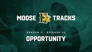 Moose Tracks S2 EP2 - Opportunity