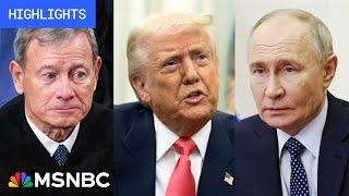 Justice Roberts rebukes Trump, Putin's demands: Trump’s First 100 Days - Day 58 | MSNBC Highlights