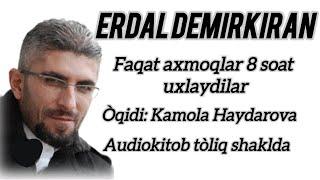 ERDAL DEMIRKIRANNING  FAQAT AXMOQLAR 8 SOAT UXLAYDILAR KITOBI (TÒLIQ SHAKLDA)