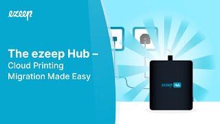 The ezeep Hub – Cloud Printing Migration Made Easy